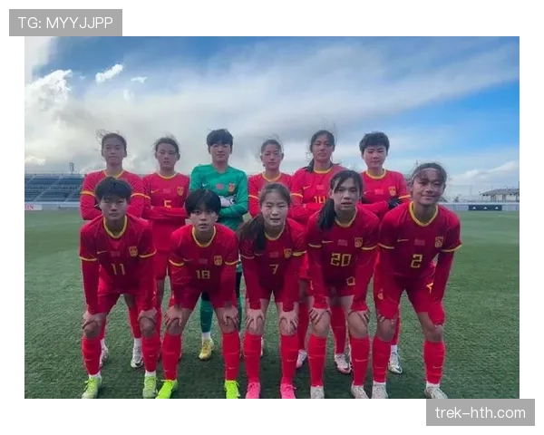 中国女足集训重点考察阵容深度磨合战术体系